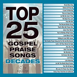   - Top 25 Gospel Praise Songs Decades