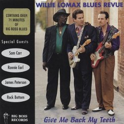 Willie Lomax Blues Revue - Give Me Back My Teeth