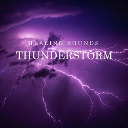 Nature Soundscape - Healing Sounds: Thunderstorm