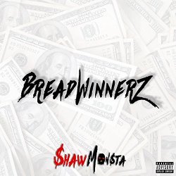 Shaw Monsta - Bread Winnerz [Explicit]