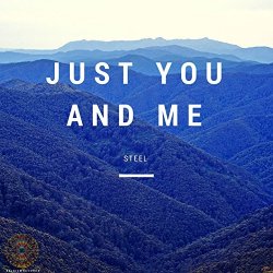 Steel - Just You & Me