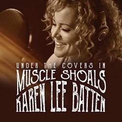 Karen Lee Batten - Under The Covers In Muscle Shoals