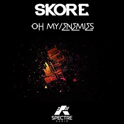 Skore - Oh My/Enemies
