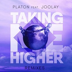 Platon - Taking Me Higher (Remixes) [feat. Joolay]