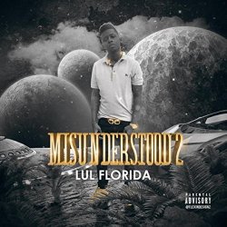 Lul Florida - Misunderstood 2 [Explicit]