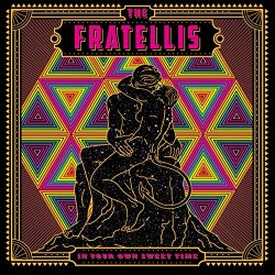 Fratellis, The - In Your Own Sweet Time