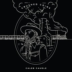 Caleb Caudle - Crushed Coins