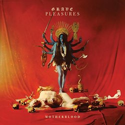 Grave Pleasures - Motherblood [Explicit]