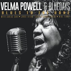 Velma Powell & Bluedays - Blues to the Bone