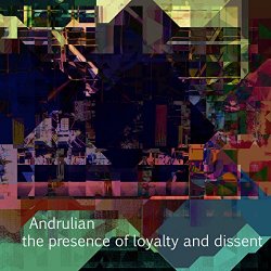 Andrulian - The Presence of Loyalty and Dissent