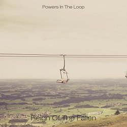Powers In The Loop - Reign Of The Fallen