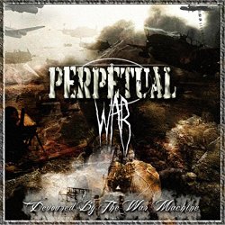 Perpetual War - Devoured by the War Machine