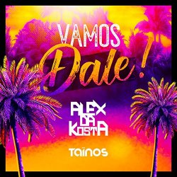 Alex Da Kosta feat. Tainos and Makassy - Vamos Dale (Vf) [feat. Ta&iuml;nos, Makassy] [Radio Edit]
