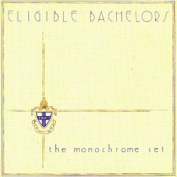 Monochrome Set, The - Eligible Bachelors