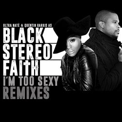 Black Stereo Faith - I'm Too Sexy (Touch This Skin) (Remixes)