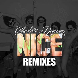 Charlotte Devaney - Nice (Remixes) [Explicit]