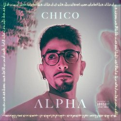 Chico - Alpha [Explicit]