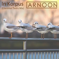 Arnoon - In Korpus (Glammer Twins Mix)