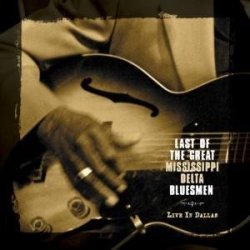 Last of the Great Mississippi Delta Bluesmen: Live in Dallas By Various Artists (2008-11-18)