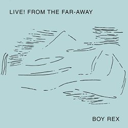 Boy Rex - Live! From the Far-Away