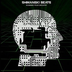 Shimanski Beats - Scanning Your Circuitry
