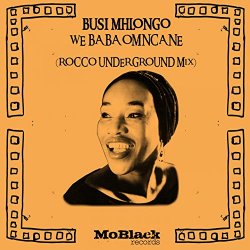 Busi Mhlongo - We Baba Omncane (Rocco Underground Mix)