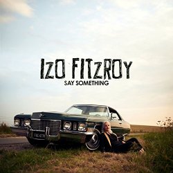Izo FitzRoy - Say Something (TWOGOOD Remix)