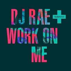 DJ Rae - Work On Me (Mark Radford Remix)