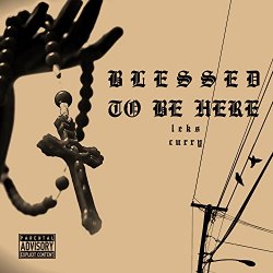 Leks Curry - Blessed to Be Here (Interlude) [Explicit]