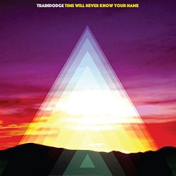Traindodge - Time Will Never Know Your Name