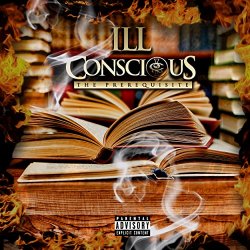 Ill Conscious - The Prerequisite [Explicit]