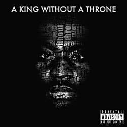 A King Without A Throne [Explicit]