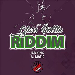 Jab King - Glass Bottle Riddim