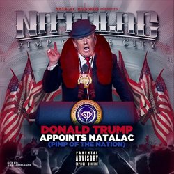 Natalac - Donald Trump Appoints Natalac (Pimp of the Nation)