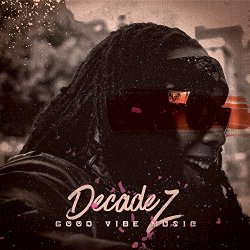 DecadeZ - Good Vibe Music [Explicit]