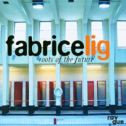 Fabrice Lig - Roots Of The Future