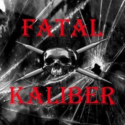 Fatal Kaliber - Fatal Kaliber [Explicit]
