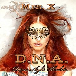 Mrs X and D.N.A - D.N.A. - Dance. Night. Absolute.