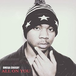 Omega Crosby - All On You