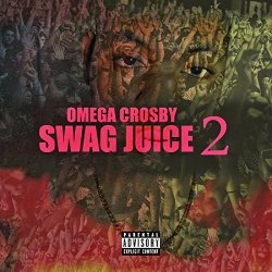 Omega Crosby - Swag Juice 2