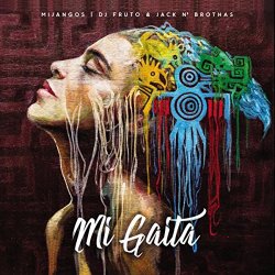 Mijangos and DJ Fruto and Jack N Brothas - Mi Gaita