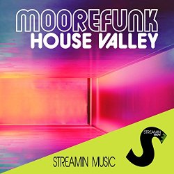 Moorefunk - House Valley (Radio Edit)