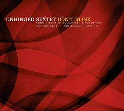 Unhinged Sextet - Don'T Blink -Digi-