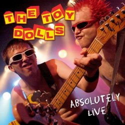 Toy Dolls - Absolutely Live (Remastered)