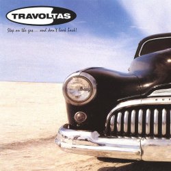 Travoltas - Step On the Gas... and Don't Look Back!