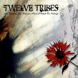 Twelve Tribes - As Feathers to Flowers and Petals to Wings