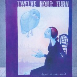 Twelve Hour Turn - Bend Break Spill EP