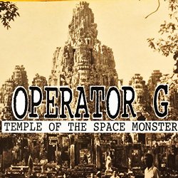 Operator G - Temple Of The Space Monster