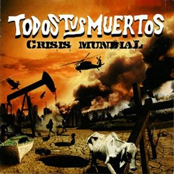 Todos Tus Muertos - Crisis Mundial