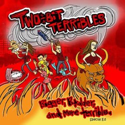 The Two-Bit Terribles - Bigger, Badder, and More Terrible [Explicit]